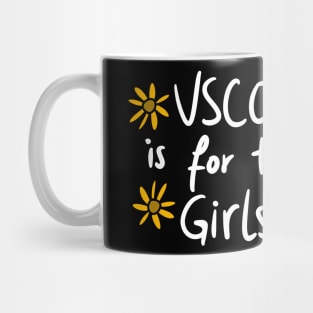 VSCO is for the girls Mug